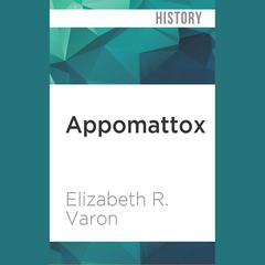 Appomattox by Elizabeth R. Varon audiobook