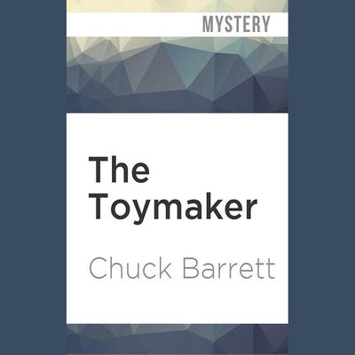 The Toymaker by Chuck Barrett audiobook