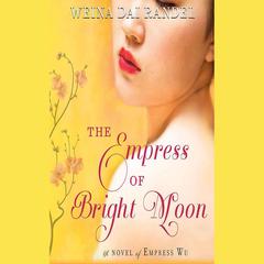 The Empress of Bright Moon by Weina Dai Randel audiobook