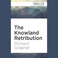 The Knowland Retribution by Richard Greener audiobook