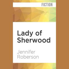 Lady of Sherwood by Jennifer Roberson audiobook