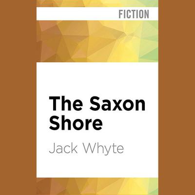The Saxon Shore by Jack Whyte audiobook