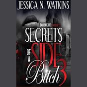 Secrets of a Side Bitch 3 by  Jessica N. Watkins audiobook