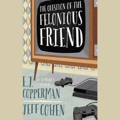 The Question of the Felonious Friend by E. J. Copperman audiobook