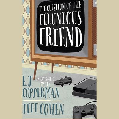 The Question of the Felonious Friend by E. J. Copperman audiobook