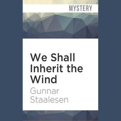 We Shall Inherit the Wind by Gunnar Staalesen audiobook
