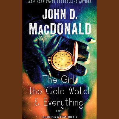 The Girl, the Gold Watch & Everything by John D. MacDonald audiobook