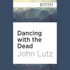 Dancing with the Dead by John Lutz audiobook