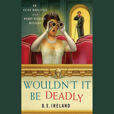 Wouldn’t It Be Deadly by D. E. Ireland audiobook