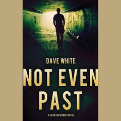 Not Even Past by Dave White audiobook