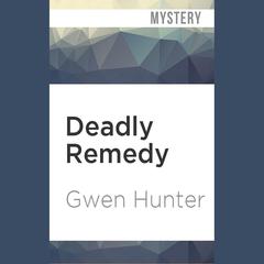 Deadly Remedy by Gwen Hunter audiobook