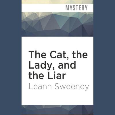 The Cat, the Lady, and the Liar by Leann Sweeney audiobook
