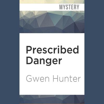 Prescribed Danger by Gwen Hunter audiobook