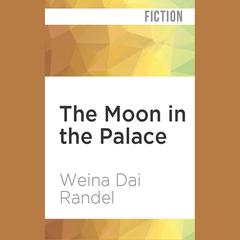 The Moon in the Palace by Weina Dai Randel audiobook