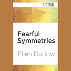 Fearful Symmetries by Ellen Datlow audiobook