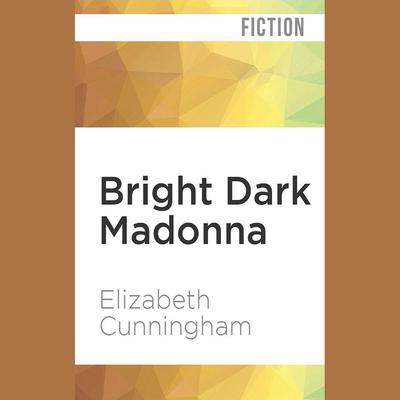 Bright Dark Madonna by Elizabeth Cunningham audiobook