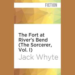 The Fort at River’s Bend by Jack Whyte audiobook
