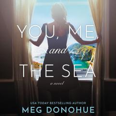 You, Me, and the Sea by Meg Donohue audiobook