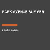 Park Avenue Summer by  Renée Rosen audiobook