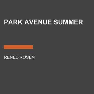 Park Avenue Summer by Renée Rosen audiobook