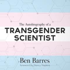 The Autobiography of a Transgender Scientist by Ben Barres audiobook