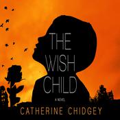 The Wish Child by  Catherine Chidgey audiobook