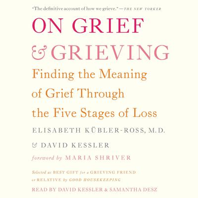 On Grief and Grieving by Elisabeth Kübler-Ross audiobook