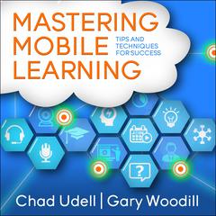 Mastering Mobile Learning by Chad Udell audiobook