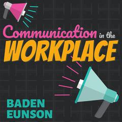 Communication in the Workplace by Baden Eunson audiobook