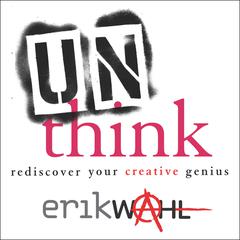 Unthink by Erik Wahl audiobook