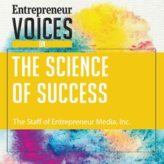 Entrepreneur Voices on the Science of Success by The Staff of Entrepreneur Media, Inc. audiobook
