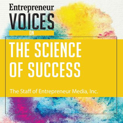 Entrepreneur Voices on the Science of Success by The Staff of Entrepreneur Media, Inc. audiobook