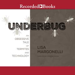Underbug by Lisa Margonelli audiobook