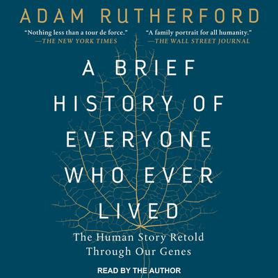 A Brief History of Everyone Who Ever Lived by Adam Rutherford audiobook