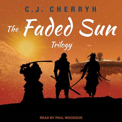 The Faded Sun Trilogy by C. J. Cherryh audiobook