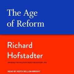 The Age of Reform by Richard Hofstadter audiobook