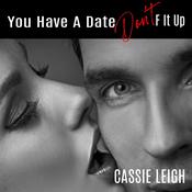 You Have a Date, Don't F It Up by  Cassie Leigh audiobook
