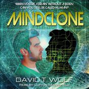 Mindclone: A Cyber Consciousness Novel by  David T. Wolf audiobook