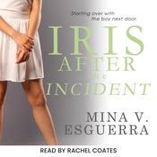 Iris After the Incident by  Mina V. Esguerra audiobook