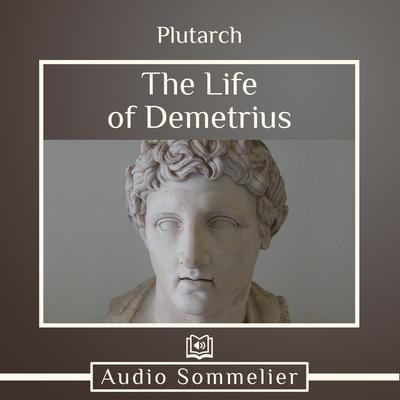 The Life of Demetrius by Plutarch audiobook