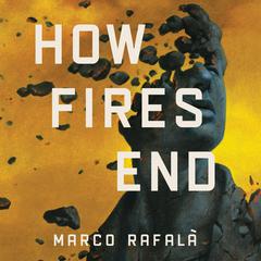 How Fires End by Marco Rafalà audiobook