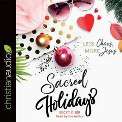 Sacred Holidays by Becky Kiser audiobook