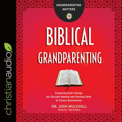 Biblical Grandparenting by Josh Mulvihill audiobook