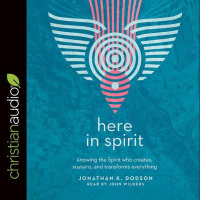 Here in Spirit by Jonathan K. Dodson audiobook