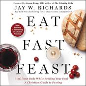 Eat, Fast, Feast by  Jay W. Richards audiobook