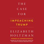 The Case for Impeaching Trump by  Elizabeth Holtzman audiobook