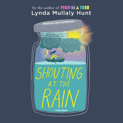 Shouting at the Rain by Lynda Mullaly Hunt audiobook