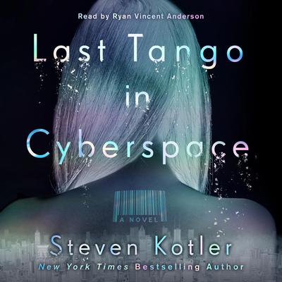 Last Tango in Cyberspace by Steven Kotler audiobook