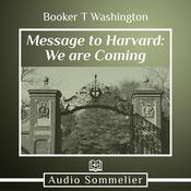 Message to Harvard: We are Coming by  Booker T. Washington audiobook