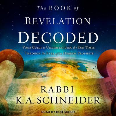 The Book of Revelation Decoded by Rabbi K. A. Schneider audiobook
